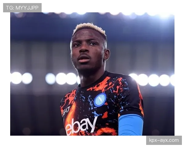 奥斯梅恩单赛季25+进球高产输出解析